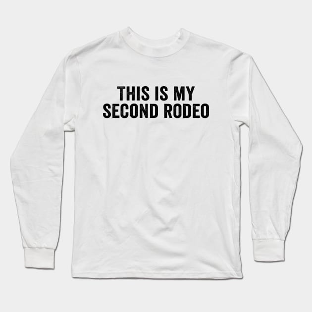 Sarcastic, This is my second rodeo black Long Sleeve T-Shirt by GuuuExperience